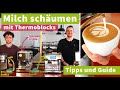 Milch schäumen mit Thermoblocks - DeLonghi Dedica, Sage Barista Touch und co.