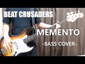 MEMENTO / BEAT CRUSADERS 【Bass cover】