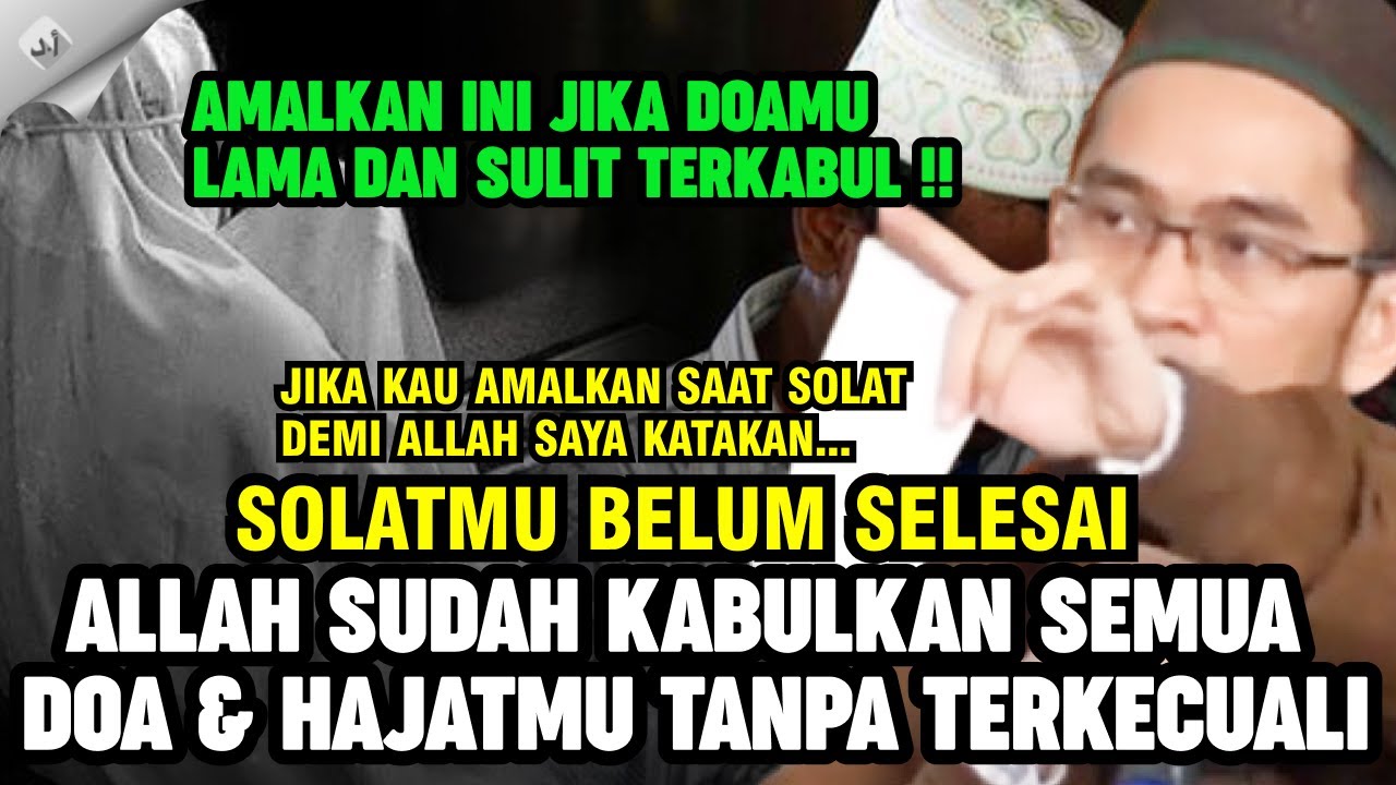 UAH: AMALKAN INI JIKA DOAMU LAMA DAN SULIT TERKABUL, DEMI ALLAH SEKETIKA HAJAT DAN DOAMU TERKABULKAN