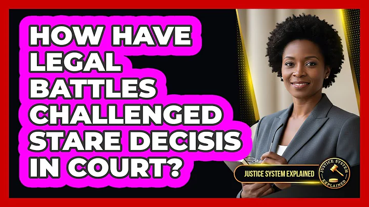 How Have Legal Battles Challenged Stare Decisis In Court? - Justice System Explained