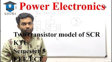 KTU S5 Power electronics Module 1/ Part 4/ Two transistor model of SCR