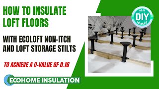 How-To Insulate Loft Floors With EcoLoft Non-Itch and Storage Stilts