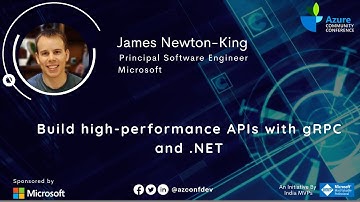 Build high-performance APIs with gRPC and .NET | James Newton-King | AzConfDev2020