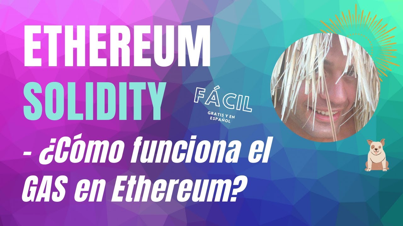😎 Explicación del GAS en Ethereum - Tutorial en Español