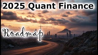 Quant Roadmap For 2025 Algorithmic Trading And Quantitative Finance