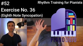 Exercise No. 36 - Eighth Note Syncopation - Rhythm Training For Pianists Video 52