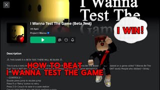 How To Beat “I Wanna Test The Game”