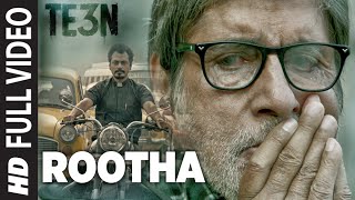 ROOTHA Full Video Song | TE3N | Amitabh Bachchan, Nawazuddin Siddiqui & Vidya Balan | T-Series