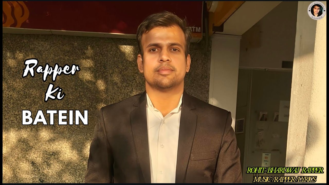 Rapper Ki Batein | Rohit Bhardwaj Rapper