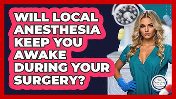Will Local Anesthesia Keep You Awake During Your Surgery? - The Operating Table