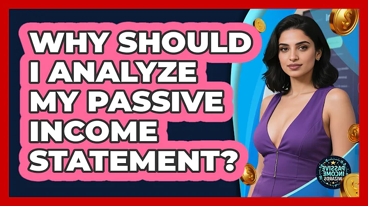 Why Should I Analyze My Passive Income Statement?