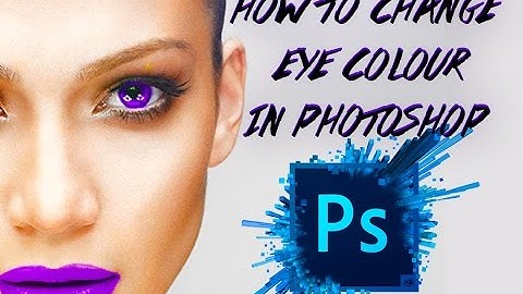 HOW TO CHANGE EYE COLOUR IN PHOTOSHOP CC (EASY) 2016