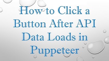 How to Click a Button After API Data Loads in Puppeteer