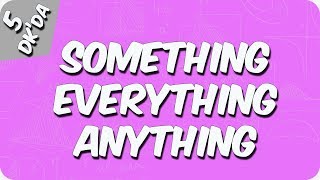 5 Dakikada Something Everything Anything