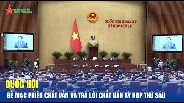 Quốc hội bế mạc phiên chất vấn và trả lời chất vấn Kỳ họp thứ sáu- Báo QĐND