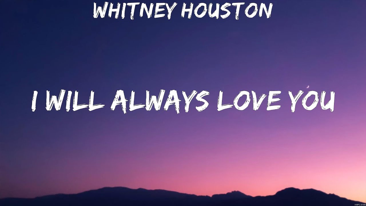 Whitney Houston - I Will Always Love You (Lyrics) - YouTube