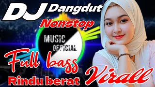 RINDU BERAT // DJ DANGDUT REMIX NONSTOP // DISCO DANGDUT VIRALL 2026 FULL BASS