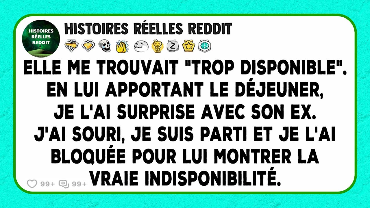 Elle me trouvait "trop disponible". En lui apportant le déjeuner, je l'ai surprise avec son ex.
