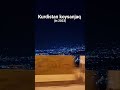 kurdistan koysanjaq (i filmed this in 2023)