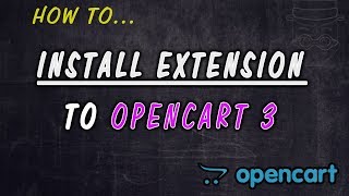 How to install extension to Opencart 3