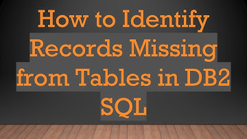 How to Identify Records Missing from Tables in DB2 SQL