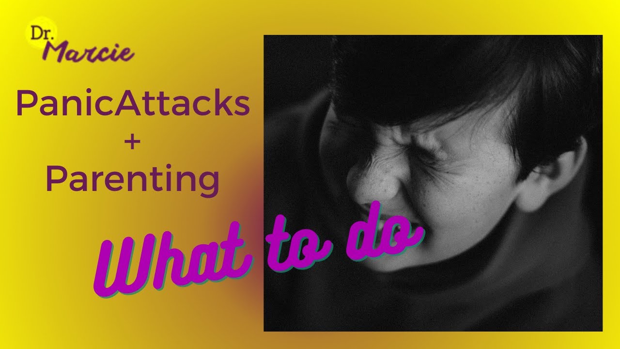 Panic Attacks: Tips for Parents