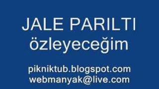 Jale Parıltı Özleyeceğim - Pikniktub.blogspot.com
