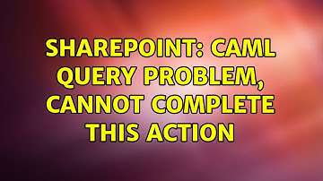 Sharepoint: Caml Query problem, cannot complete this action