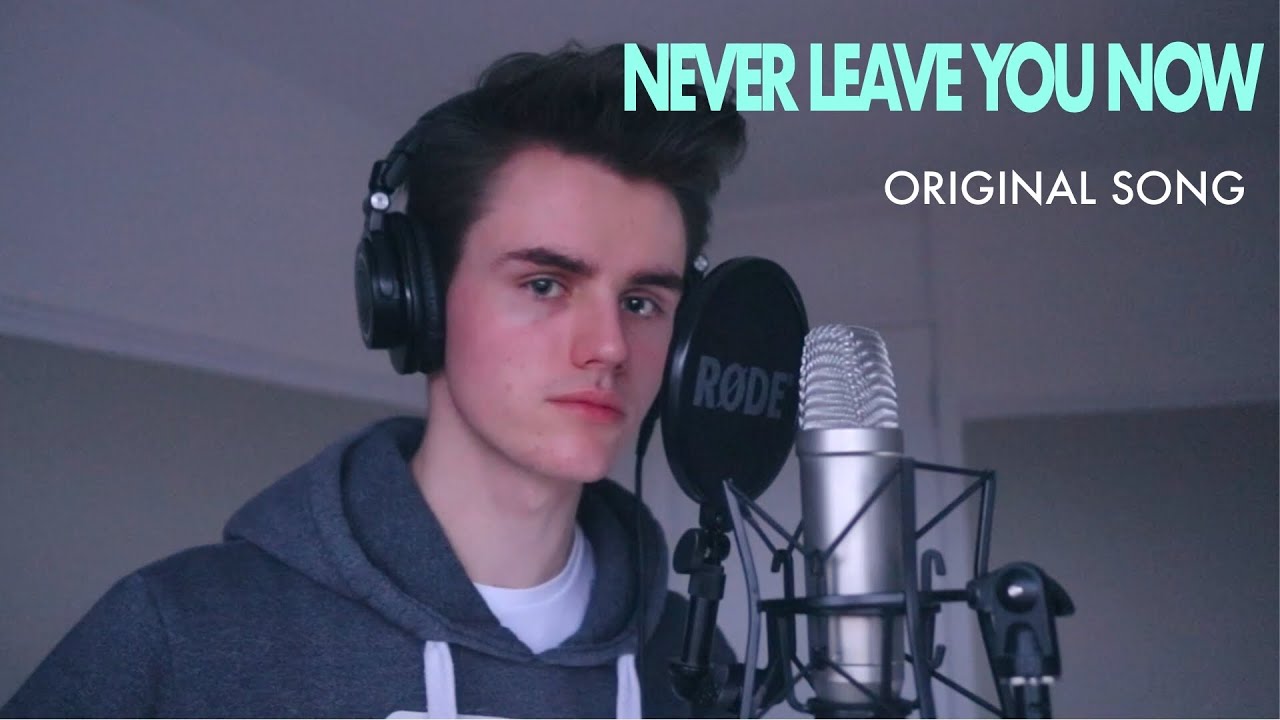 Never Leave You Now - Original Song