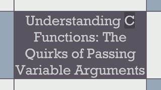 Understanding C Functions: The Quirks of Passing Variable Arguments