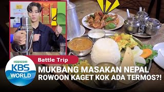 Mukbang Masakan Nepal, Rowoon Kaget Kok Ada Termos?! [Battle Trip Ep. 128][SUB INDO]