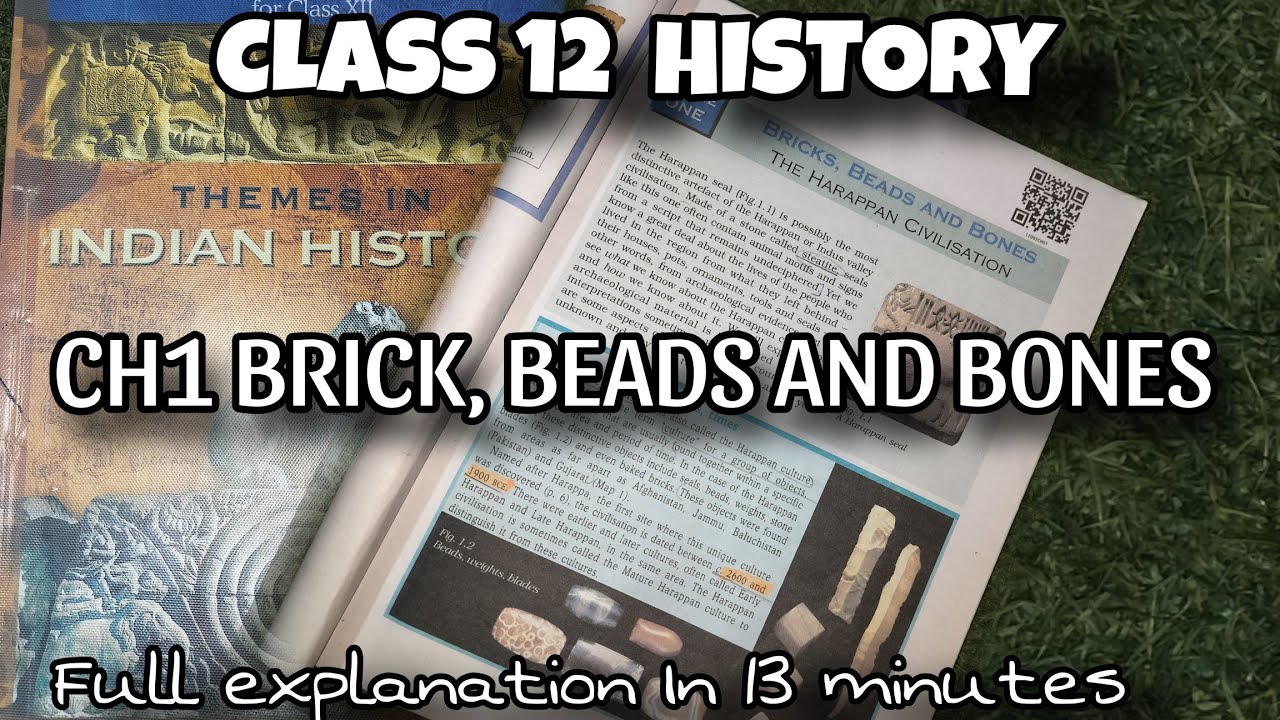 Class 12 History CH-1 Bricks,Beads and Bone | Full explanation With notes in 13 minutes| CBSE |NCERT