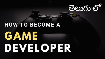 how to become a game developer in telugu || Game developing career