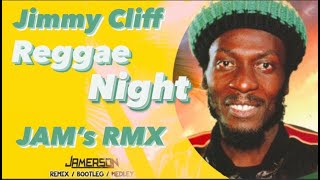 Jimmy Cliff  Reggae Night jams Rmx