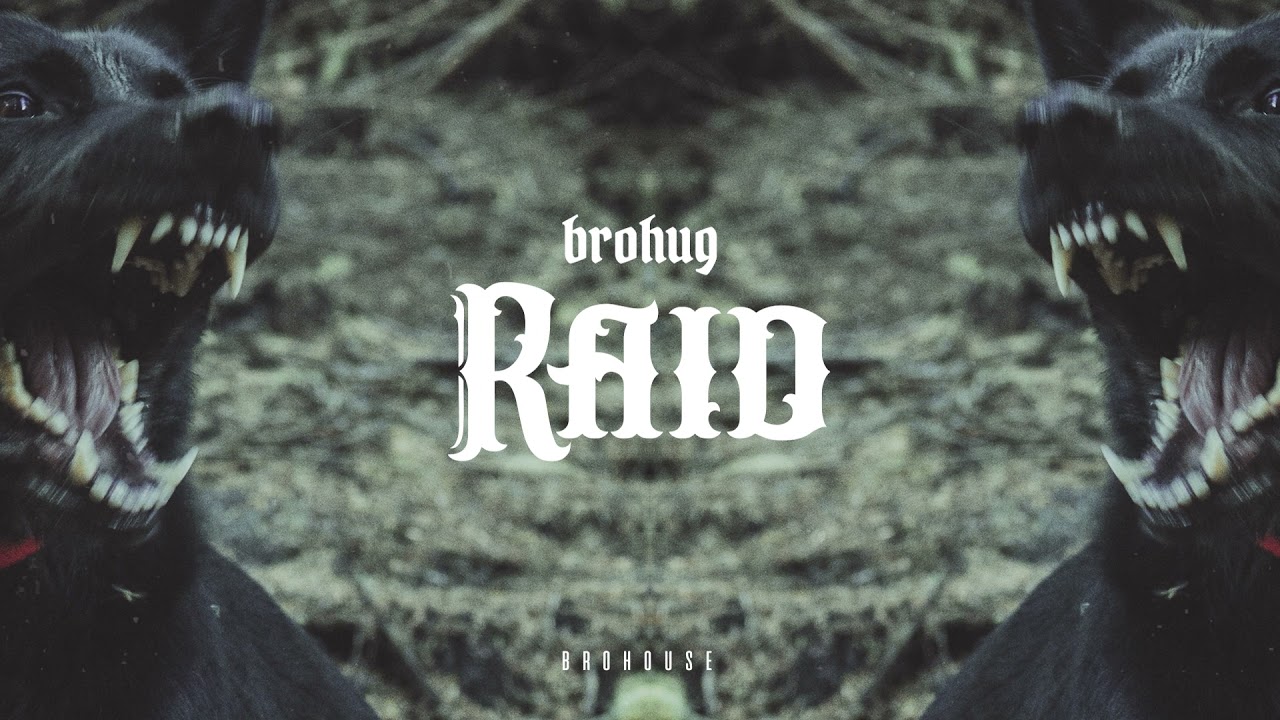 BROHUG - Raid (BROHOUSE)