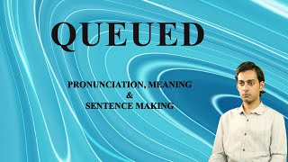 Queued - Meaning&Pronunciationwordworldaudiovideodictionary