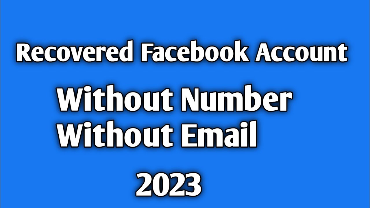 how-to-recovered-facebook-account-without-phone-number-or-email-2023