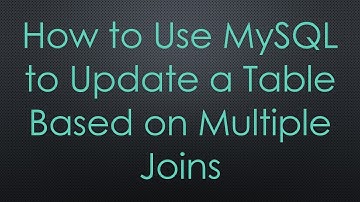 How to Use MySQL to Update a Table Based on Multiple Joins