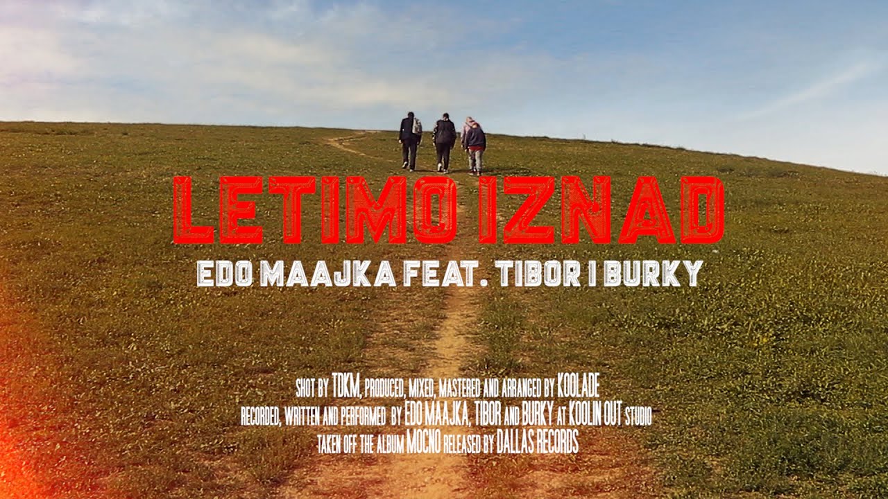 Edo Maajka - Letimo iznad feat. Tibor i Burky (official video)