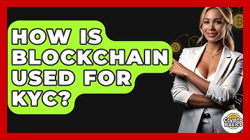 How Is Blockchain Used For KYC? - CryptoBasics360.com