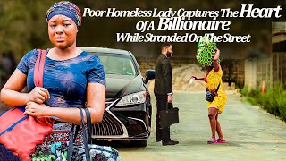 Poor Homeless Lady Capture D Hrt Of A Billionaire While Stranded On D Street (LatestTrending Romance