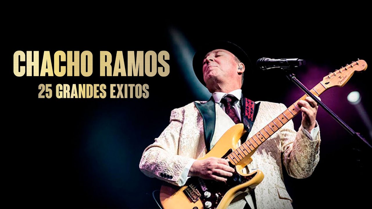 Chacho Rafi Chacho Ramos - 25 Grandes Éxitos - YouTube