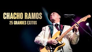 Chacho Ramos - 25 Grandes Éxitos