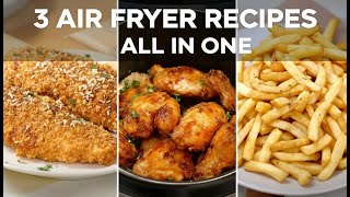 3 Air Fryer Recipes - Fried Chicken, Crispy Chicken wings and Crunchy French Fries.