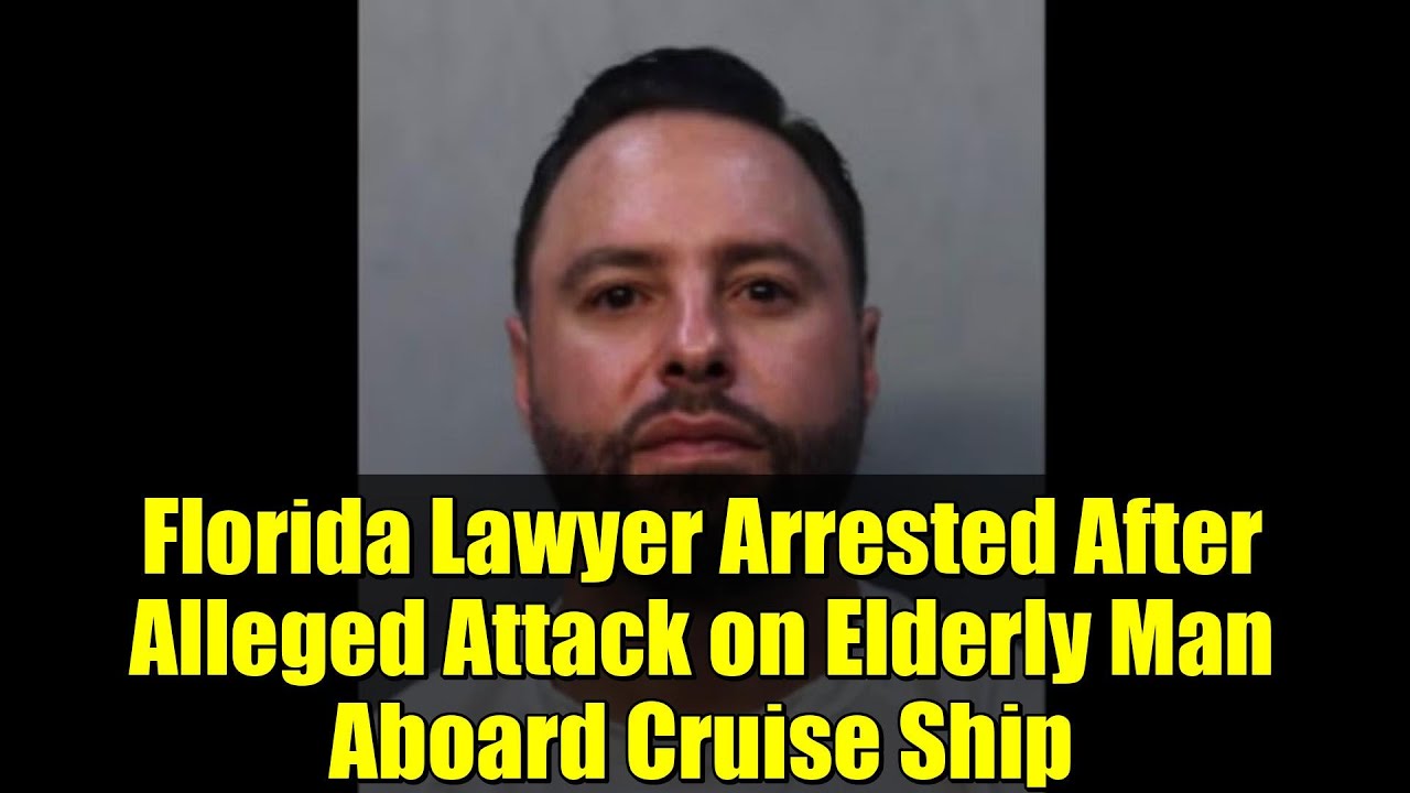 Florida Lawyer Arrested After Alleged Attack on Elderly Man Aboard Cruise Ship