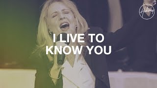 Video thumbnail of "I Live To Know You - Hillsong Worship"