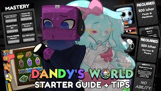 STARTER GUIDE + TIPS FOR STARTING: *DANDY’S WORLD*