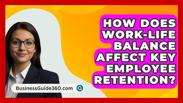 How Does Work-life Balance Affect Key Employee Retention? - BusinessGuide360.com