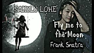 Fly me to the moon -Frank Sinatra (Cover by Sakulü Lohe) with lyrics