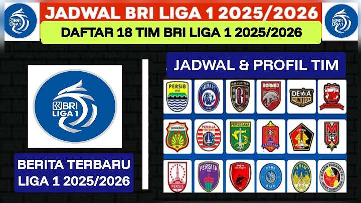 JADWAL BRI LIGA 1 2025 - PERSIB VS PERSIJA - DAFTAR 18 TIM PESERTA LIGA 1 INDONESIA 2025/2026